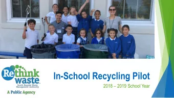 In-School Recycling Pilot  2018  2019 School Year  Key Players  RethinkWaste Staff, Angela