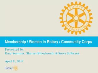 Membership / Women in Rotary / Community Corps  Presented by:  Fred Semmer, Sharon Bloodworth &amp;