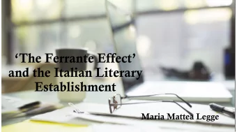 The Ferrante Effect  and the Italian Literary  Establishment  Maria Mattea Legge  Elena