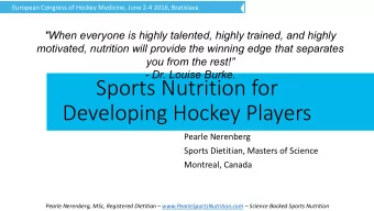 Sports Nutrition for  Developing Hockey Players  Pearle Nerenberg  Sports Dietitian, Masters of