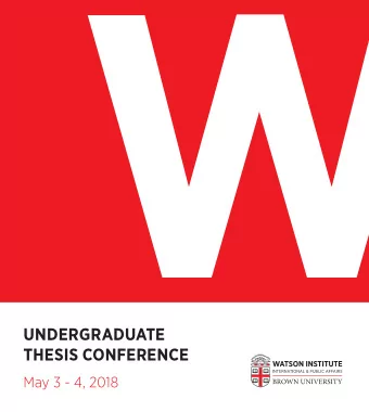UNDERGRADUATE  THESIS CONFERENCE  May 3 - 4, 2018  Schedule of Events  THURSDAY, MAY 3 (12 - 4:30