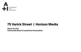 75 Varick Street  |  Horizon Media  March 16, 2017  Community Board 2 Landmarks Presentation  Photo