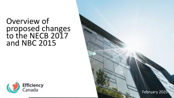 Overview of  proposed changes  to the NECB 2017  and NBC 2015  February 2020  Agenda