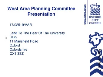 West Area Planning Committee  Presentation  17/02519/VAR  Land To The Rear Of The University  111
