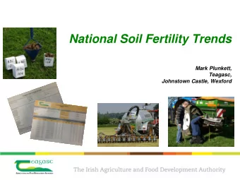 National Soil Fertility Trends  Mark Plunkett,  Teagasc,  Johnstown Castle, Wexford  Soil Fertility