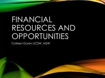 RESOURCES AND  OPPORTUNITIES  Colleen Duran LICSW, MSW  MY EXPERIENCE  Clinical Oncology Social