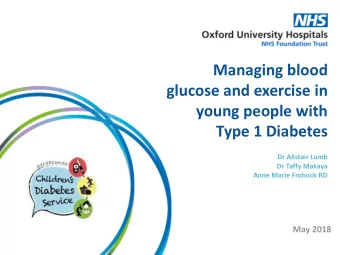 Managing blood  glucose and exercise in  young people with  Type 1 Diabetes  Dr Alistair Lumb  Dr