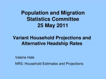 Population and Migration  Statistics Committee  25 May 2011  Variant Household Projections and