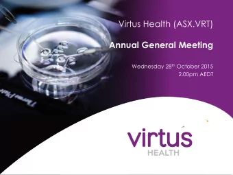 Virtus Health (ASX.VRT)  Annual General Meeting Wednesday 28 th October 2015  2.00pm AEDT