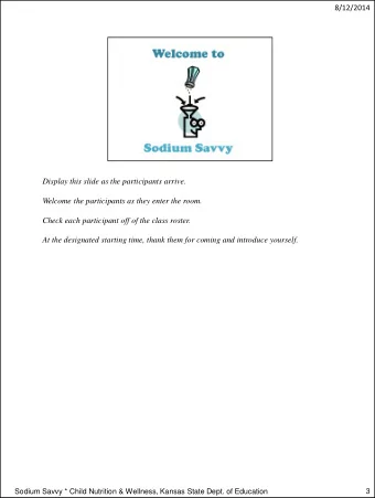 Display this slide as the participants arrive.  Welcome the participants as they enter the room.