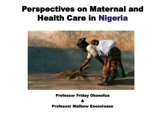 Hea  Health  lth Car  Care  e in  in Nige  Nigeria  ria  Prof  Pr  ofessor F  essor Friday  riday