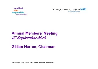 Annual Members Meeting  27 September 2018  Gillian Norton, Chairman  Outstanding Care, Every