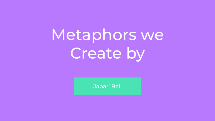 metaphors we create by