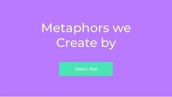 Metaphors we  Create by  Jabari Bell  Quality Medical Care  Gender and Racial Bias Women are twice