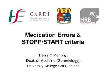 Medication Errors &amp;  STOPP/START criteria  Denis OMahony,  Dept. of Medicine (Gerontology),