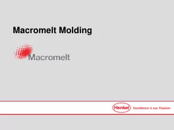 Macromelt Molding  Agenda  1. Technology Introduction &amp; Benefits  2. Product Range  3. Typical