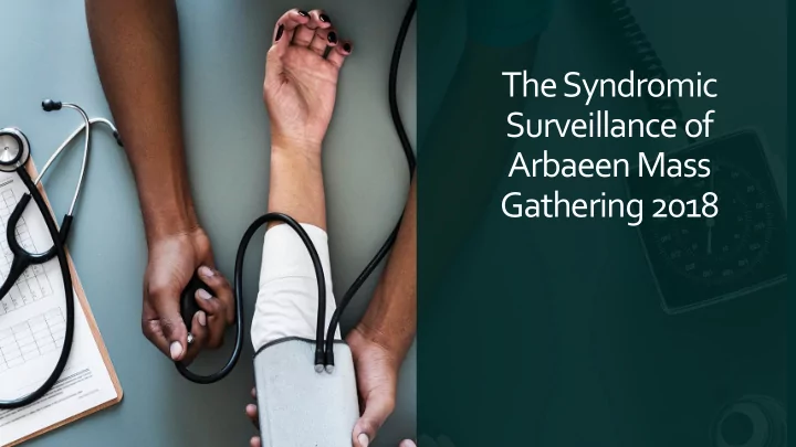 the syndromic surveillance of arbaeenmass gathering 2018