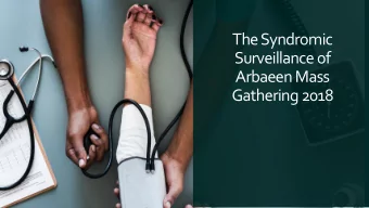 The Syndromic  Surveillance of  ArbaeenMass  Gathering 2018  Specific Objectives  The objectives of