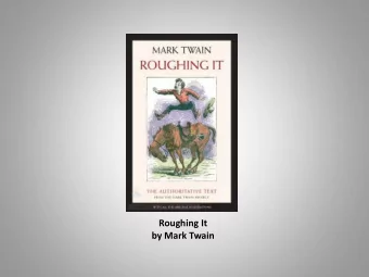 Roughing It  by Mark Twain PREFATORY to Roughing It This book is merely a personal narrative,