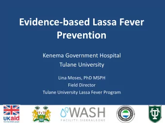 Evidence-based Lassa Fever  Prevention  Kenema Government Hospital  Tulane University  Lina Moses,