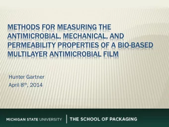 ANTIMICROBIAL, MECHANICAL, AND  PERMEABILITY PROPERTIES OF A BIO-BASED  MULTILAYER ANTIMICROBIAL