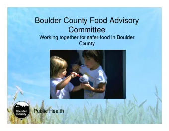 Boulder County Food Advisory  y  y  Committee  Working together for safer food in Boulder  County