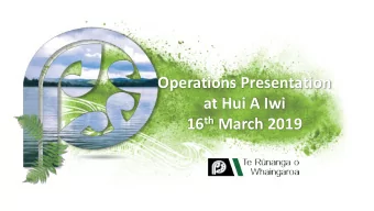 Operations Presentation  at Hui A Iwi 16 th March 2019  Contents  Highlights  Key focus areas