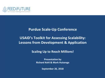 Purdue Scale-Up Conference  USAIDs Toolkit for Assessing Scalability:  Lessons from Development