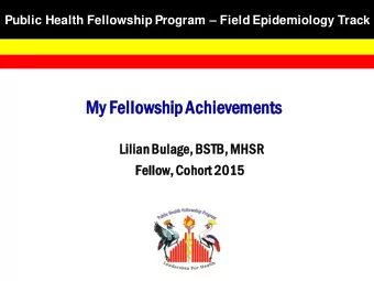 My Fellowshi  owship  p Achievements  nts  Lilian Bulag  age, BSTB, MHSR  Fellow  ow, Cohor  hort