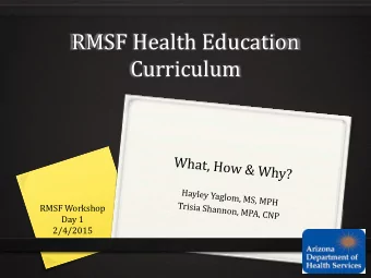 RMSF Health Education  Curriculum  RMSF Workshop  Day 1  2/4/2015  Background 0 RMSF Health