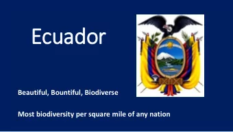 Ecuador  Beautiful, Bountiful, Biodiverse  Most biodiversity per square mile of any nation