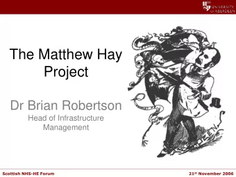 The Matthew Hay  Project  Dr Brian Robertson  Head of Infrastructure  Management 21 st November