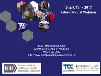 Shark Tank 2017  Informational Webinar  TCC for Health Disparities Research:  Informingand