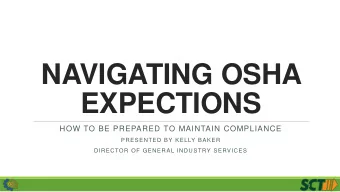 EXPECTIONS  HOW TO BE PREPARED TO MAINTAIN COMPLIANCE  PRESENTED BY KELLY BAKER  DIRECTOR OF