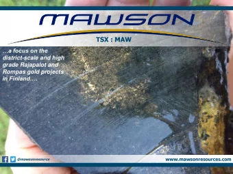 TSX : MAW  a focus on the  district-scale and high  grade Rajapalot and  Rompas gold projects