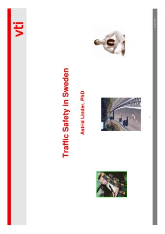 Traffic Safety in Sweden  d  Astrid Linder PhD  Astrid Linder, PhD  S  i  S f t  1  ffi  T  Swedish