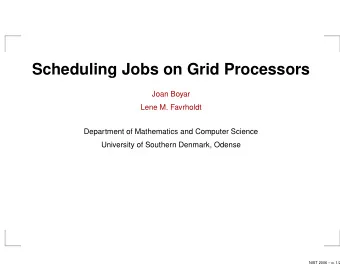 Scheduling Jobs on Grid Processors  Joan Boyar  Lene M. Favrholdt  Department of Mathematics and