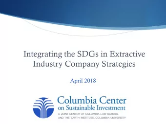 Integrating the SDGs in Extractive  Industry Company Strategies  April 2018  CCSI has been working