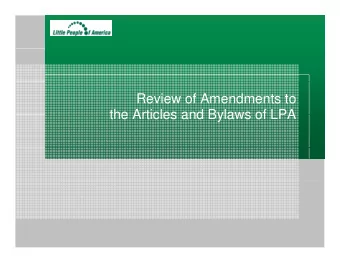 Review of Amendments to  the Articles and Bylaws of LPA  the Articles and Bylaws of LPA  Overview