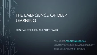 THE EMERGENCE OF DEEP  LEARNING  CLINICAL DECISION SUPPORT TRACK  FELIX DOGBE (FDOGBE1@UMBC.EDU)