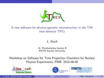A new software for physics-agnostic reconstruction in the T2K  near-detector TPCs  L. Koch  III.