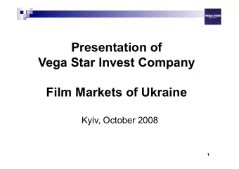 Presentation of  Vega Star Invest Company  Film Markets of Ukraine  Kyiv, October 2008  1  Analysis
