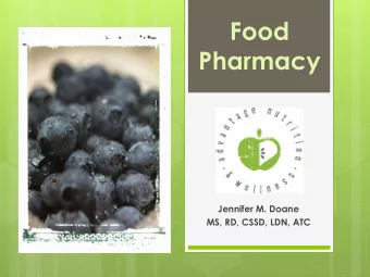 Food  Pharmacy  Jennifer M. Doane  MS, RD, CSSD, LDN, ATC  Defining A Super Food  Superfood is a