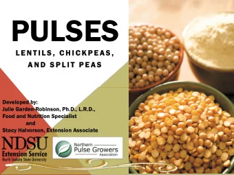 PULSES  L E N T I L S ,  C H I C K P E A S ,  L E N T I L S ,  C H I C K P E A S ,  A N D  S P L I