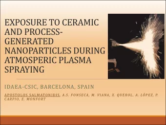 EXPOSURE TO CERAMIC  AND PROCESS-  GENERATED  NANOPARTICLES DURING  ATMOSPERIC PLASMA  SPRAYING