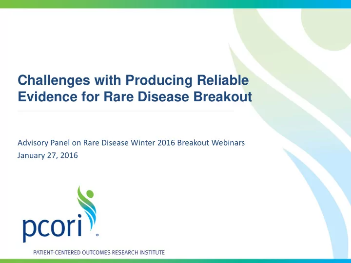 challenges with producing reliable evidence for rare