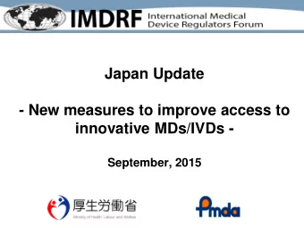 Japan Update  - New measures to improve access to  innovative MDs/IVDs -  September, 2015  Topics