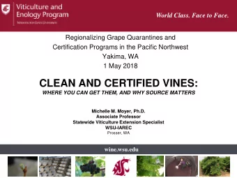CLEAN AND CERTIFIED VINES:  WHERE YOU CAN GET THEM, AND WHY SOURCE MATTERS  Michelle M. Moyer,