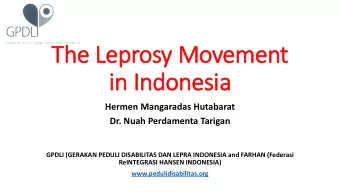 The Leprosy Movement  in  in In  Indonesia  ia  Hermen Mangaradas Hutabarat  Dr. Nuah Perdamenta