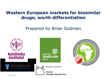 Western European markets for biosimilar  drugs; worth differentiation  Prepared by Brian Godman  1